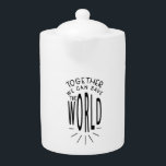Inspirational Together We Can Save The World<br><div class="desc">Inspirational quote "Together We Can Save The World".  Great gift idea during these times on our planet.</div>
