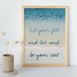 Inspirational Turquoise Blue Ocean Surf Waves Poster<br><div class="desc">Beautiful contemporary teal turquoise blue ocean surf waves and beach shore. With fun 'LET THE WAVES HIT YOUR FEET,  AND THE SAND BE YOUR SEAT' text quote.</div>