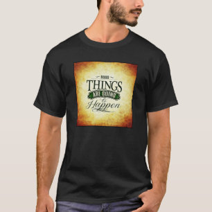 Inspirational Uplifting Quote Message T-Shirt