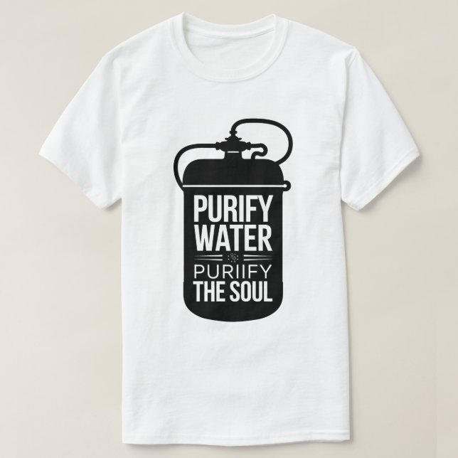 Inspirational Water Purifier Quote Graphic Design T-Shirt (Design Front)