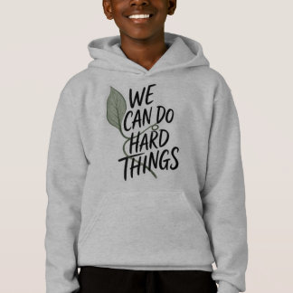 Inspirational "We Can Do Hard Things" Youth Hoodie