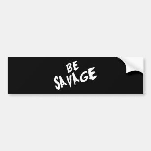 Inspirational Words - Be Savage - Gym Motivational Bumper Sticker