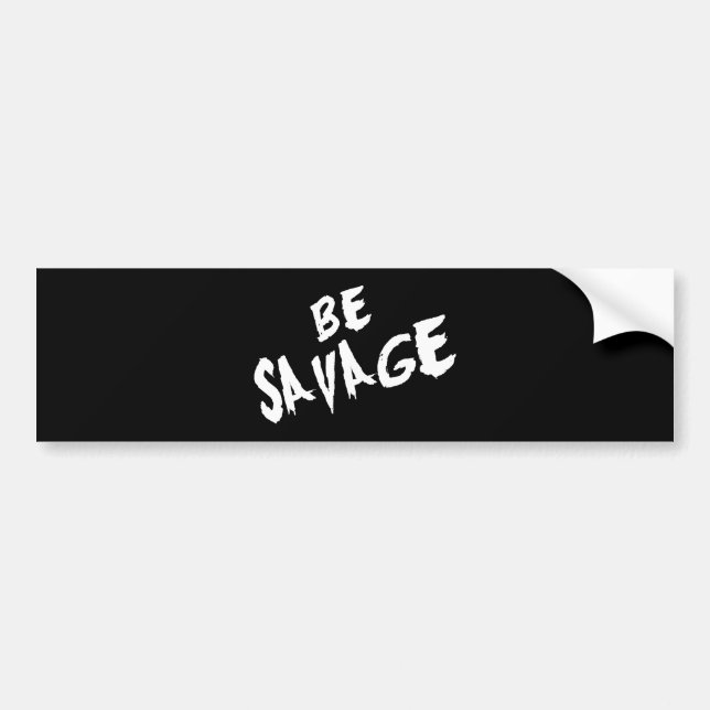 Inspirational Words - Be Savage - Gym Motivational Bumper Sticker (Front)