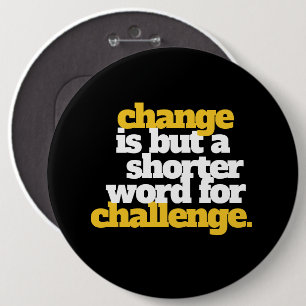 Inspirational Words Change and Challenge 6 Cm Round Badge
