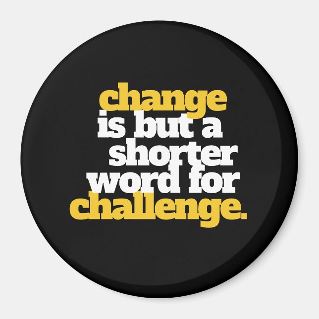 Inspirational Words Change and Challenge Magnet (Front)