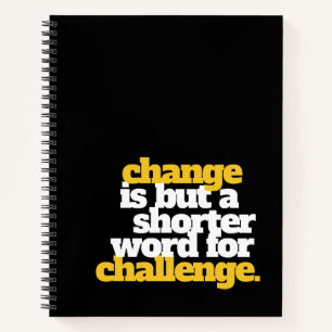 Inspirational Words Change and Challenge Notebook