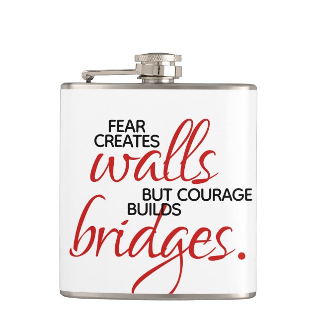 Inspirational Words Courage Builds Bridges Hip Flask (Front)