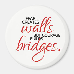 Inspirational Words Courage Builds Bridges Magnet