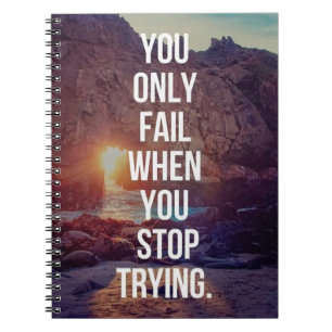 Inspirational Words - Fail When You Stop Trying Notebook
