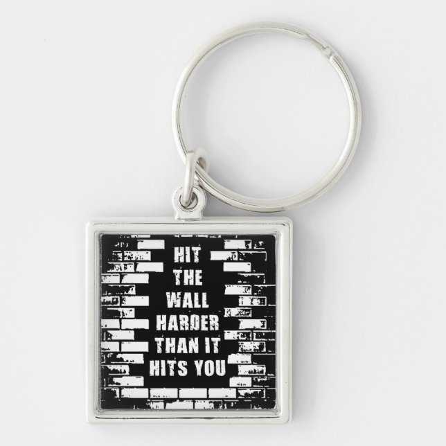 Inspirational Words - Hit The Wall Harder Key Ring (Front)