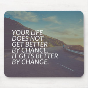 Inspirational Words - Life Gets Better By Change Mouse Mat