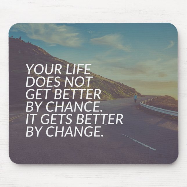 Inspirational Words - Life Gets Better By Change Mouse Mat (Front)