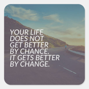 Inspirational Words - Life Gets Better By Change Square Sticker