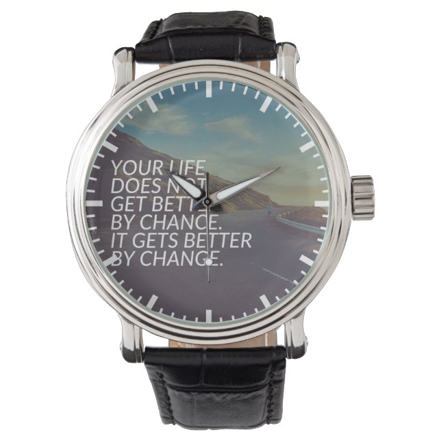 Inspirational Words - Life Gets Better By Change Watch (Front)