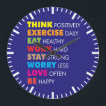 Inspirational Words - Motivational Large Clock<br><div class="desc">Think positively,  exercise daily,  eat healthy,  stay strong,  worry less,  love often,  be happy!</div>