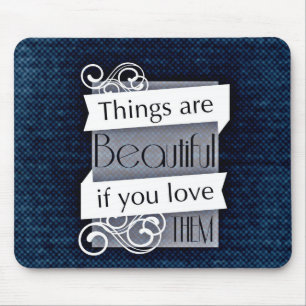Inspirational Words Quote "Things are beautiful" Mouse Mat