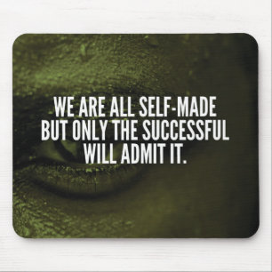 Inspirational Words - We Are All Self-Made Mouse Mat
