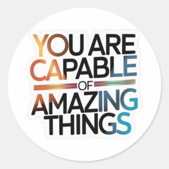 Inspirational - You Are Capable of Amazing Things Classic Round Sticker (Front)