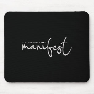 Inspirational You Are What You Manifest Motivation Mouse Mat