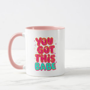 Inspirational "You Got This Babe" Empowerment Mug