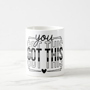 Inspirational You Got This Coffee Mug