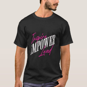 Inspire empower lead T-Shirt
