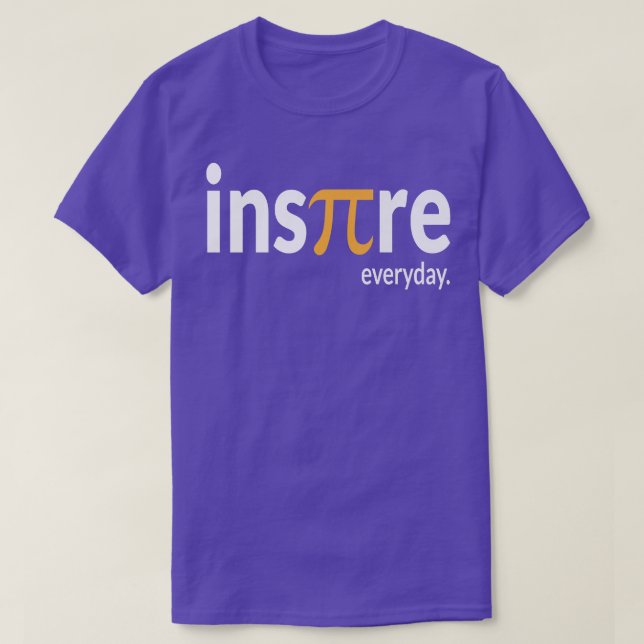 Inspire Everyday Pie Science Math Pi Day Teacher G T-Shirt (Design Front)