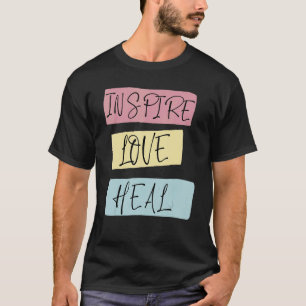Inspire Love Heal  Nursing T-Shirt