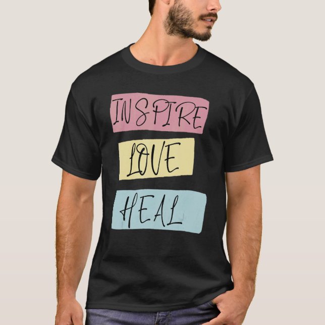 Inspire Love Heal  Nursing T-Shirt (Front)