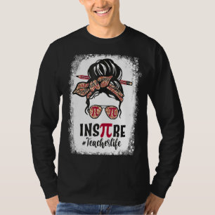Inspire Pi Day 3 14 Math Teacher Messy Bun March 1 T-Shirt