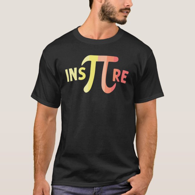 Inspire Pi Funny Cool Mathematician science nerd_1 T-Shirt (Front)