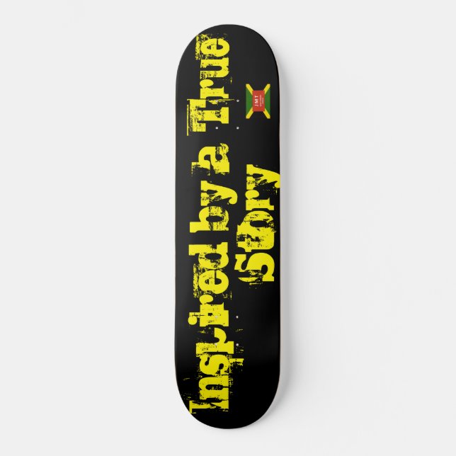 INSPIRED BY A TRUE STORY Skateboard (Front)