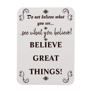 Inspiring Believe Great Things Quote Magnet