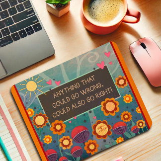 Inspiring Floral Go Right Positivity Quote  Mouse Mat