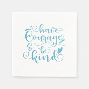 Inspiring Have Courage and Be Kind   Napkin