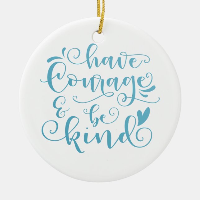 Inspiring Have Courage and Be Kind | Ornament (Front)