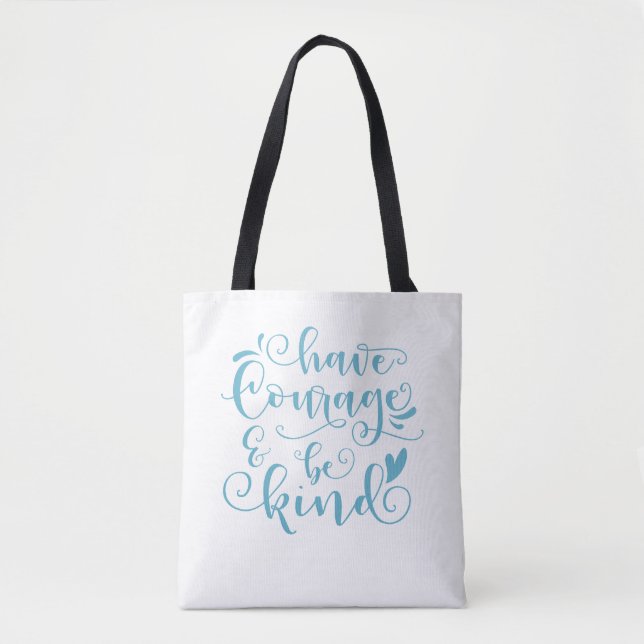 Inspiring Have Courage and Be Kind | Tote Bag (Front)