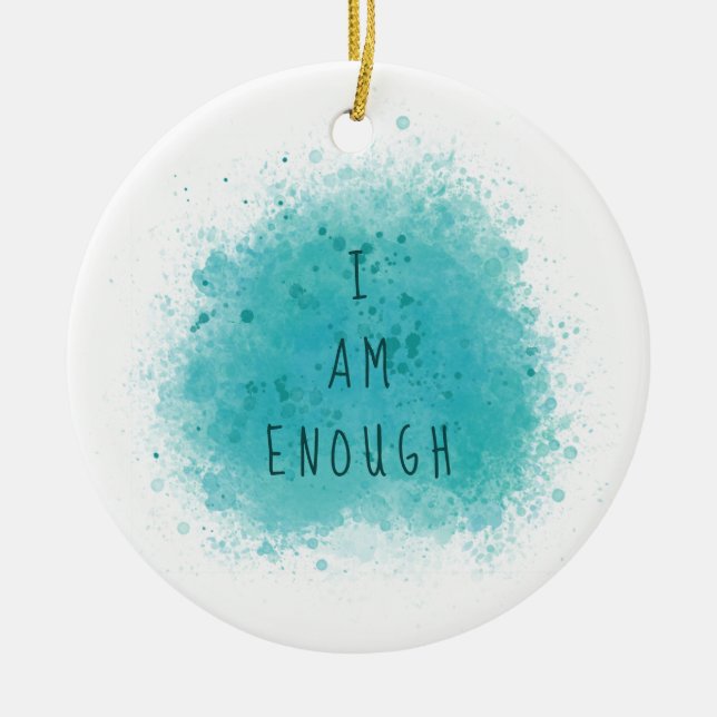 Inspiring I Am Enough Simple Affirmation Quote Ceramic Tree Decoration (Front)
