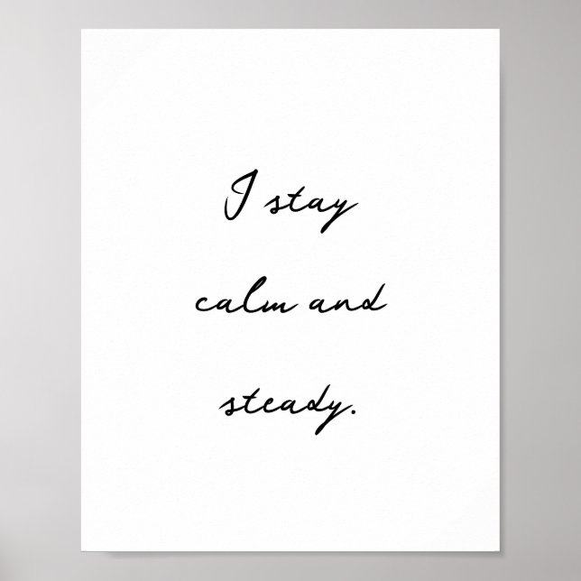 Inspiring Positive Affirmation Calm and Steady  Poster (Front)
