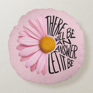 Inspiring Quote and Pink Daisy Round Cushion