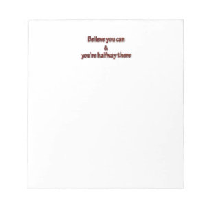 Inspiring Quote - Believe you can and you're hal Notepad