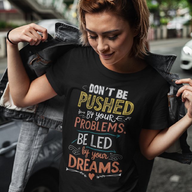 Inspiring Quote: Don't Be Pushed by Your T-Shirt (Creator Uploaded)