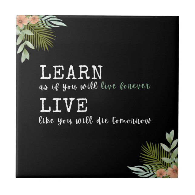 Inspiring quote "Learn like you'll live forever" Tile (Front)