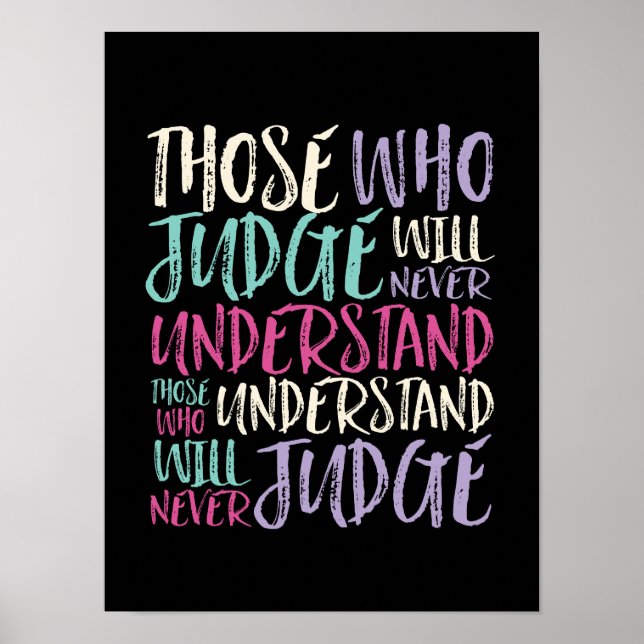 Inspiring Quote Those Who Judge Never Understand Poster (Front)