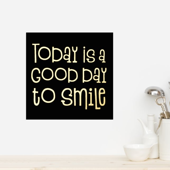 Inspiring Today is a Good Day To Smile Quote Black Foil Prints (In Situ (Kitchen))