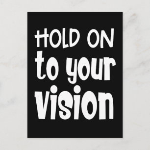 Inspiring Words Hold On To Your Vision White Black Postcard
