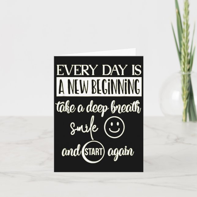 Insrational Everyday Is A New Beginning Sarcasm Te Card (Front)