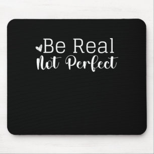 Insrational Graphic Design Be Real Not Perfect I Mouse Mat