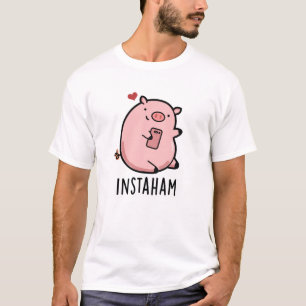 Instaham Funny Social Media Pig Pun  T-Shirt
