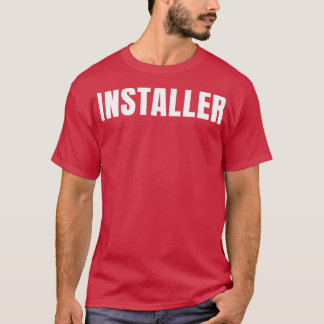 Installer Funny Job Title Profession Birthday Gift T-Shirt